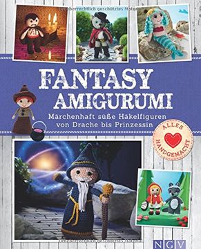 portada Fantasy-Amigurumi: Märchenhaft süße Häkelfiguren von Drache bis Prinzessin