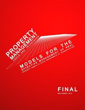 portada Property Management Tools and Techniques: Models for the Effective Management of Real Property Assets at State Departments of Transportation (en Inglés)