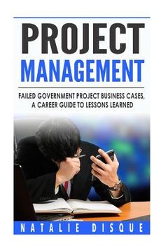 portada Project Management: Failed Government Project Business Cases, A Career Guide to (en Inglés)