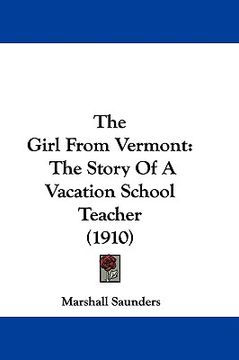 portada the girl from vermont: the story of a vacation school teacher (1910) (in English)