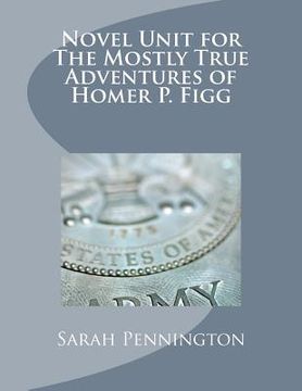 portada Novel Unit for The Mostly True Adventures of Homer P. Figg (en Inglés)