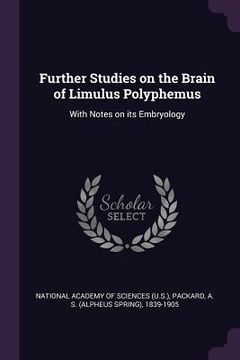 portada Further Studies on the Brain of Limulus Polyphemus: With Notes on its Embryology (in English)