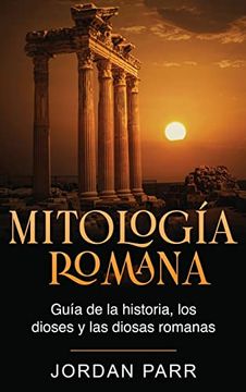 portada Mitología Romana: Guía de la Historia, los Dioses y las Diosas Romanas