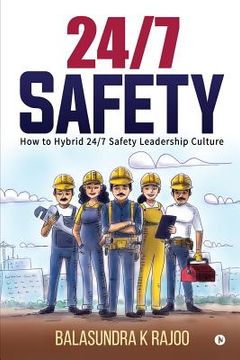 portada 24/7 Safety: How To Hybrid 24/7 Safety Leadership Culture (en Inglés)