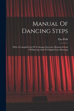 portada Manual Of Dancing Steps: With A Compiled List Of Technique Exercises (russian School Of Dancing) And 39 Original Line Drawings
