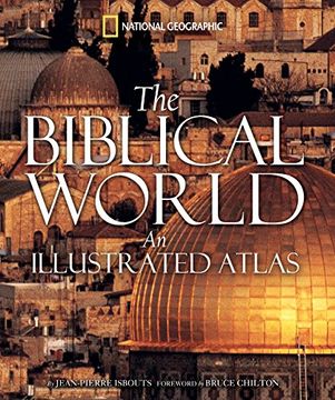 portada The Biblical World: An Illustrated Atlas (en Inglés)