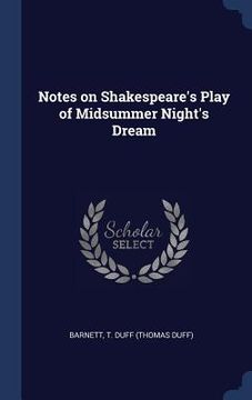portada Notes on Shakespeare's Play of Midsummer Night's Dream (en Inglés)