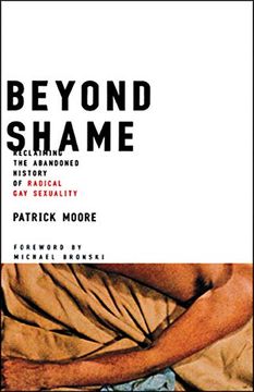 portada Beyond Shame: Reclaiming the Abandoned History of Radical gay Sexuality (in English)