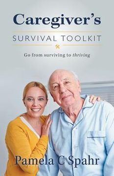 portada Caregiver's Survival Toolkit: Go from Surviving to Thriving (en Inglés)