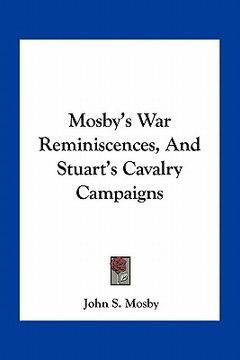 portada mosby's war reminiscences, and stuart's cavalry campaigns (en Inglés)