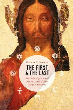 portada the first and the last: the claim of jesus christ and the claims of other religious traditions (in English)