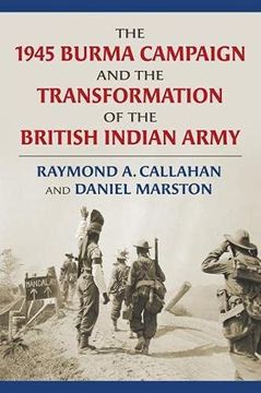portada The 1945 Burma Campaign and the Transformation of the British Indian Army (Modern war Studies) (en Inglés)