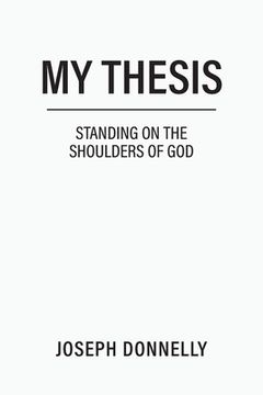 portada My Thesis: Standing on the Shoulders of God (en Inglés)