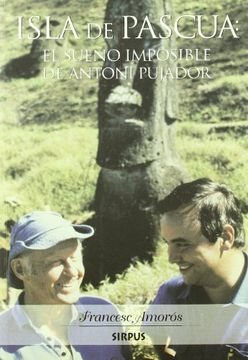 portada Isla de Pascua: El Sueno Imposible de Antoni Pujador (in Spanish)