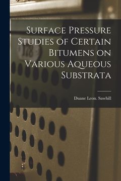 portada Surface Pressure Studies of Certain Bitumens on Various Aqueous Substrata (in English)