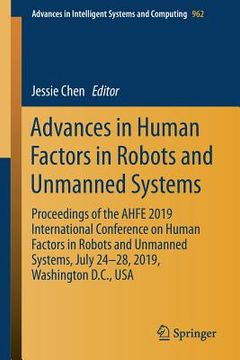portada Advances in Human Factors in Robots and Unmanned Systems: Proceedings of the Ahfe 2019 International Conference on Human Factors in Robots and Unmanne (en Inglés)
