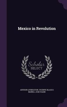 portada Mexico in Revolution (en Inglés)