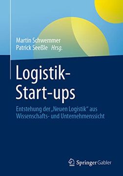 portada Logistik-Start-Ups: Entstehung der „Neuen Logistik“ aus Wissenschafts- und Unternehmenssicht (en Alemán)
