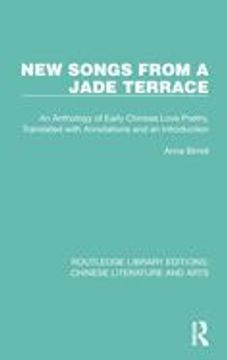 portada New Songs From a Jade Terrace: An Anthology of Early Chinese Love Poetry, Translated With Annotations and an Introduction