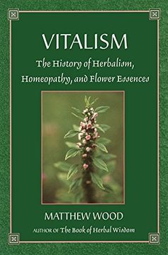 portada Vitalism: The History of Herbalism, Homeopathy, and Flower Essences (en Inglés)