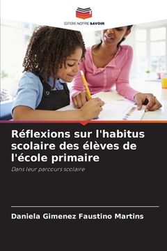 portada Réflexions sur l'habitus scolaire des élèves de l'école primaire (en Francés)