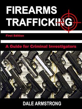 portada Firearms Trafficking - a Guide for Criminal Investigators