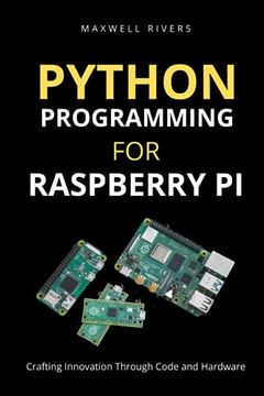 portada Python Programming for Raspberry Pi: Crafting Innovation through Code and Hardware (en Inglés)