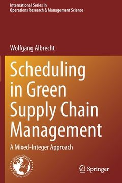 portada Scheduling in Green Supply Chain Management: A Mixed-Integer Approach (en Inglés)