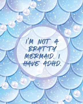 portada I'm Not A Bratty Mermaid I Have ADHD: Attention Deficit Hyperactivity Disorder Children Record and Track Impulsivity (en Inglés)