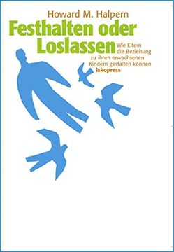 portada Festhalten Oder Loslassen: Wie Eltern die Beziehung zu Ihren Erwachsenen Kindern Gestalten Können (in German)