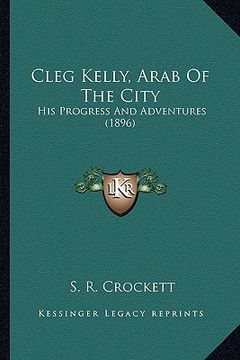 portada cleg kelly, arab of the city: his progress and adventures (1896) (in English)