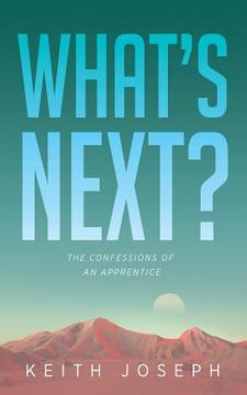 portada What's Next?: The Confessions of an Apprentice (en Inglés)