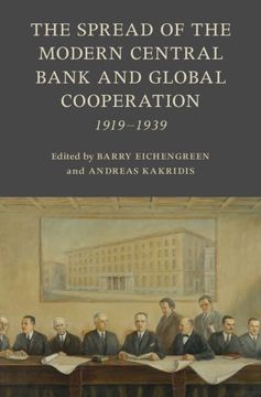 portada The Spread of the Modern Central Bank and Global Cooperation: 1919–1939 (Studies in Macroeconomic History) (in English)