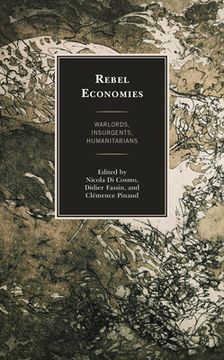 portada Rebel Economies: Warlords, Insurgents, Humanitarians (en Inglés)