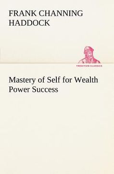 portada mastery of self for wealth power success (en Inglés)