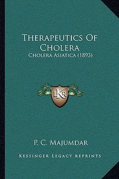 portada therapeutics of cholera: cholera asiatica (1893) (in English)