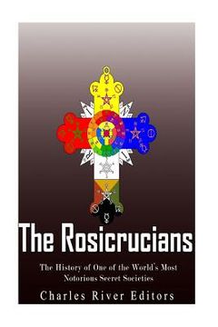 portada The Rosicrucians: The History of One of the World's Most Notorious Secret Societies (en Inglés)