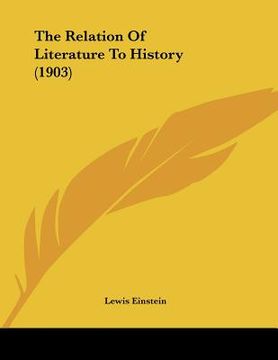 portada the relation of literature to history (1903) (in English)