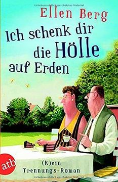 portada Ich Schenk dir die Hölle auf Erden: (K)Ein Trennungs-Roman (in German)