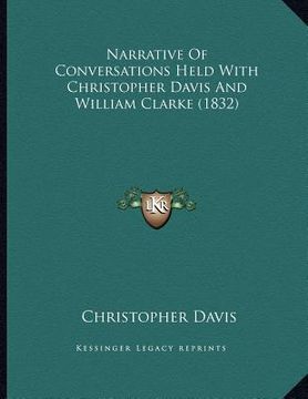 portada narrative of conversations held with christopher davis and william clarke (1832) (in English)