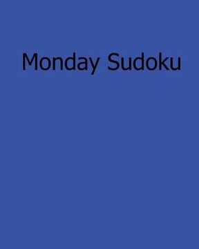 portada Monday Sudoku: Easy to Read, Large Grid Sudoku Puzzles (en Inglés)