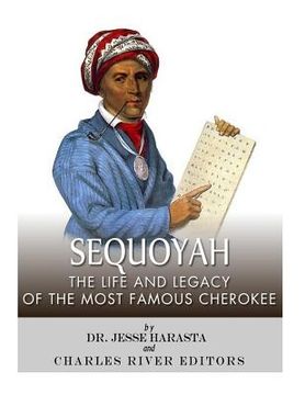 portada Sequoyah: The Life and Legacy of the Most Famous Cherokee