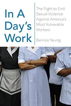portada In a Day's Work: The Hidden Story of Sexual Violence Against America's Most Vulnerable Workers (en Inglés)