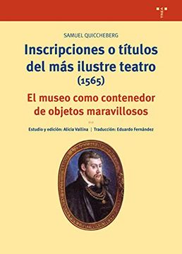 portada Inscripciones o Títulos del más Ilustre Teatro, 1565: El Museo Como Contenedor de Objetos Maravillosos (in Spanish)