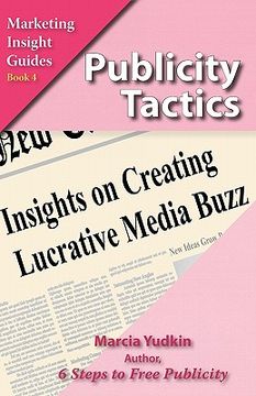 portada publicity tactics: insights on creating lucrative media buzz (en Inglés)
