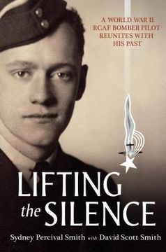 Lifting the Silence: A World War II Rcaf Bomber Pilot Reunites with His Past