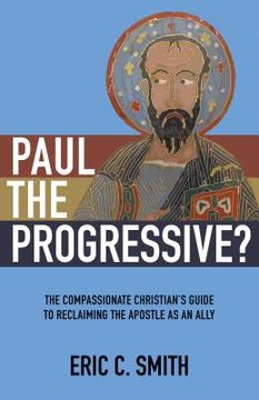 portada Paul the Progressive?: The Compassionate Christian's Guide to Reclaiming the Apostle as an Ally (in English)