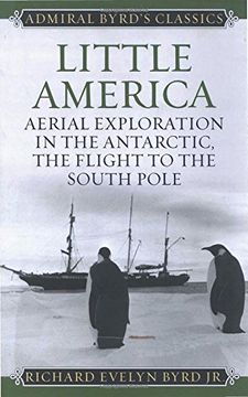 portada Little America: Aerial Exploration in the Antarctic, The Flight to the South Pole (Admiral Byrd Classics) (en Inglés)