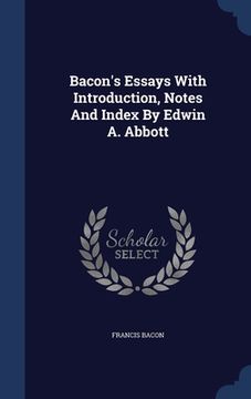 portada Bacon's Essays With Introduction, Notes And Index By Edwin A. Abbott