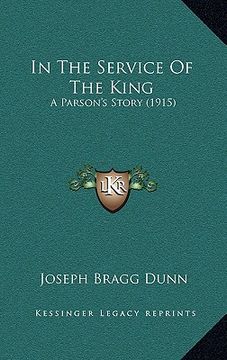 portada in the service of the king: a parson's story (1915) (en Inglés)
